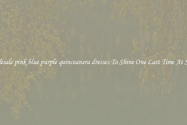Wholesale pink blue purple quinceanera dresses To Shine One Last Time At School