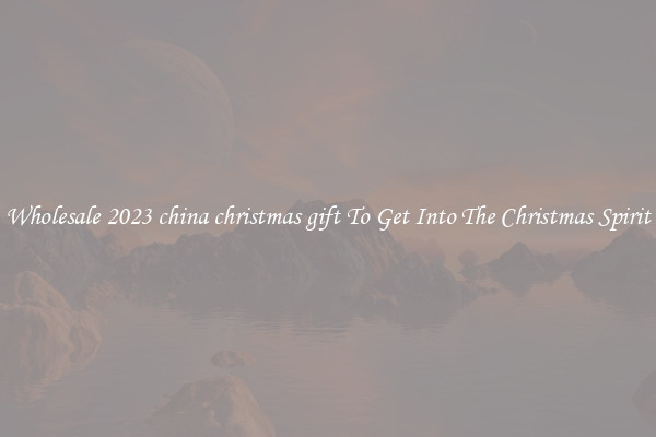 Wholesale 2023 china christmas gift To Get Into The Christmas Spirit