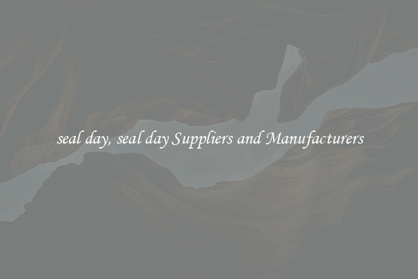 seal day, seal day Suppliers and Manufacturers
