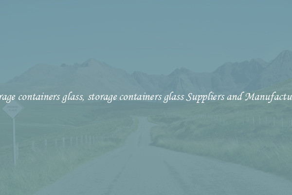 storage containers glass, storage containers glass Suppliers and Manufacturers