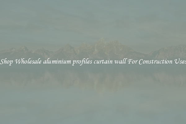 Shop Wholesale aluminium profiles curtain wall For Construction Uses