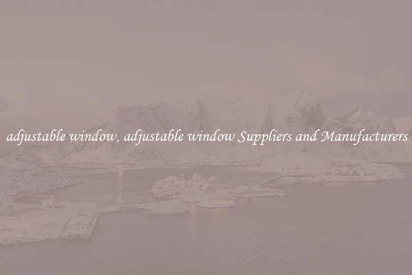 adjustable window, adjustable window Suppliers and Manufacturers