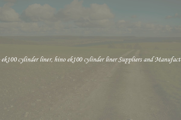 hino ek100 cylinder liner, hino ek100 cylinder liner Suppliers and Manufacturers