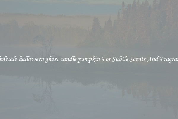 Wholesale halloween ghost candle pumpkin For Subtle Scents And Fragrances