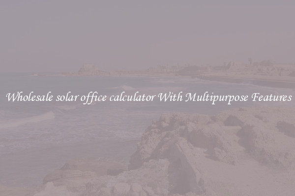 Wholesale solar office calculator With Multipurpose Features