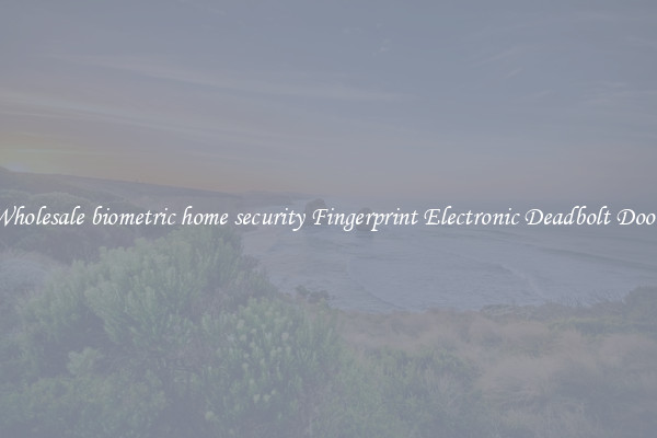 Wholesale biometric home security Fingerprint Electronic Deadbolt Door 