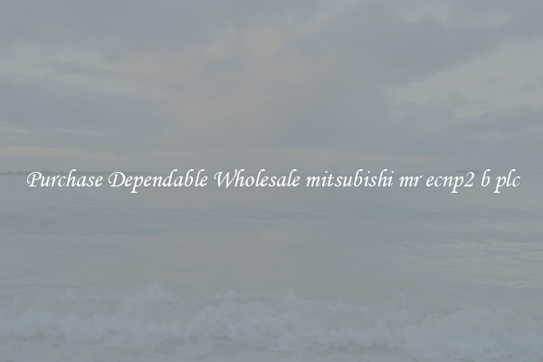 Purchase Dependable Wholesale mitsubishi mr ecnp2 b plc
