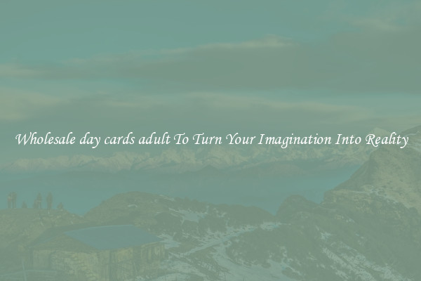 Wholesale day cards adult To Turn Your Imagination Into Reality