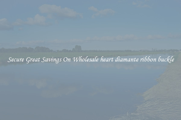 Secure Great Savings On Wholesale heart diamante ribbon buckle