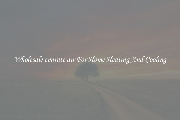 Wholesale emirate air For Home Heating And Cooling