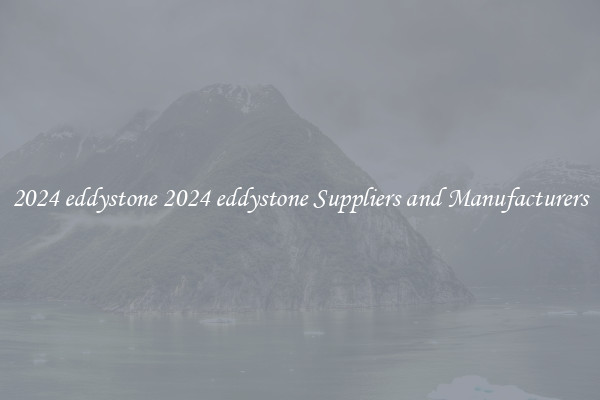 2024 eddystone 2024 eddystone Suppliers and Manufacturers