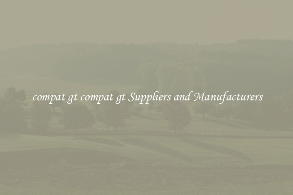 compat gt compat gt Suppliers and Manufacturers