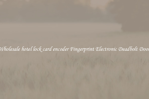 Wholesale hotel lock card encoder Fingerprint Electronic Deadbolt Door 