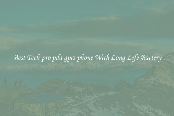Best Tech-pro pda gprs phone With Long-Life Battery