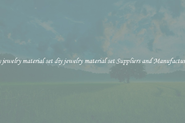 diy jewelry material set diy jewelry material set Suppliers and Manufacturers