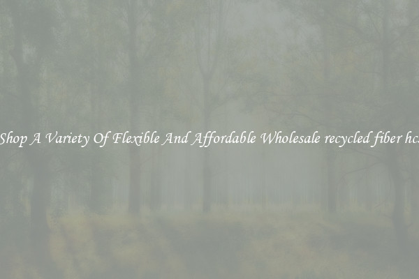 Shop A Variety Of Flexible And Affordable Wholesale recycled fiber hcs