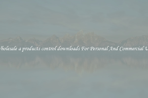 Wholesale a products control downloads For Personal And Commercial Use