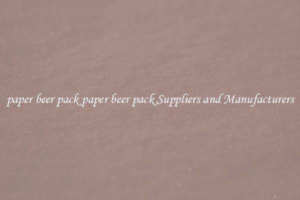 paper beer pack paper beer pack Suppliers and Manufacturers