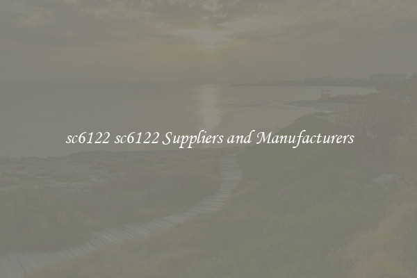 sc6122 sc6122 Suppliers and Manufacturers