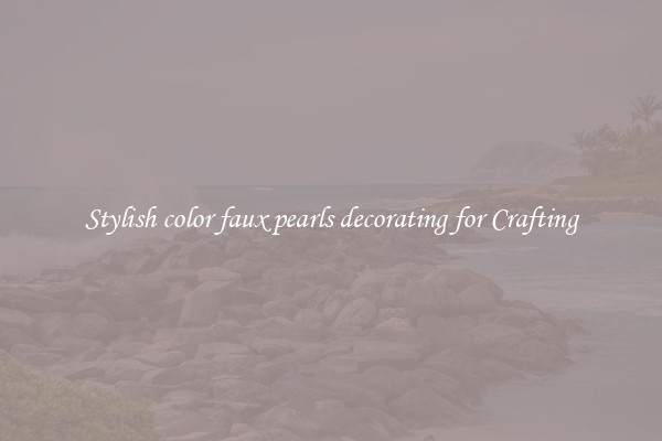 Stylish color faux pearls decorating for Crafting