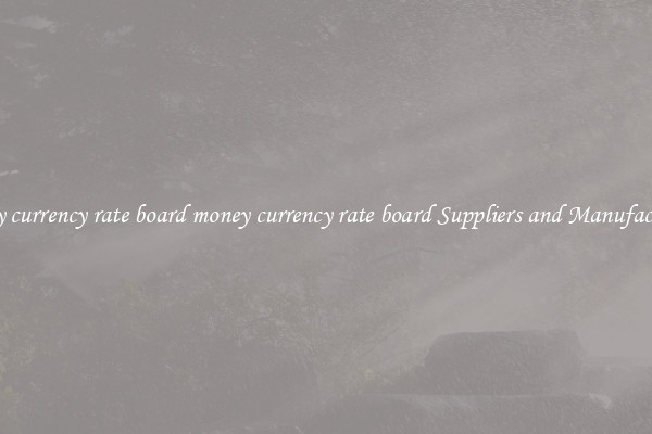 money currency rate board money currency rate board Suppliers and Manufacturers