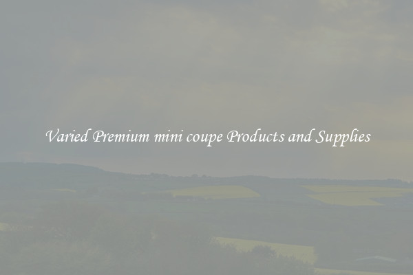 Varied Premium mini coupe Products and Supplies