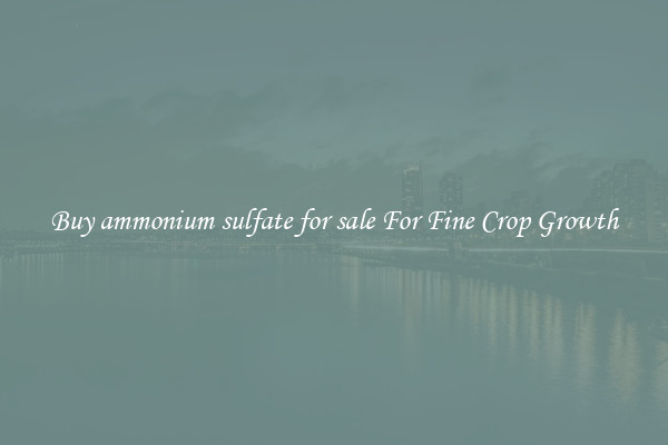 Buy ammonium sulfate for sale For Fine Crop Growth