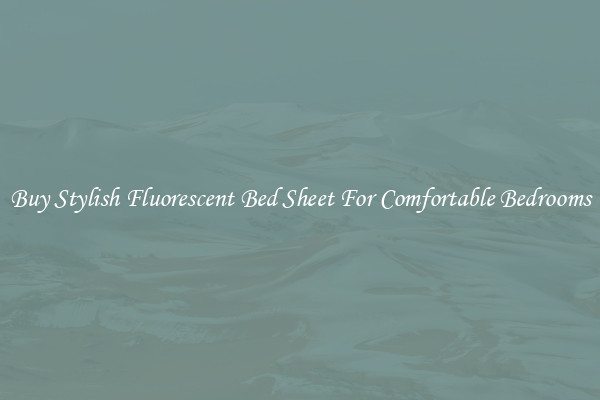 Buy Stylish Fluorescent Bed Sheet For Comfortable Bedrooms