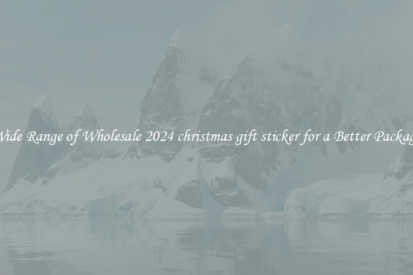 A Wide Range of Wholesale 2024 christmas gift sticker for a Better Packaging 