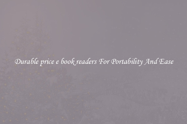 Durable price e book readers For Portability And Ease